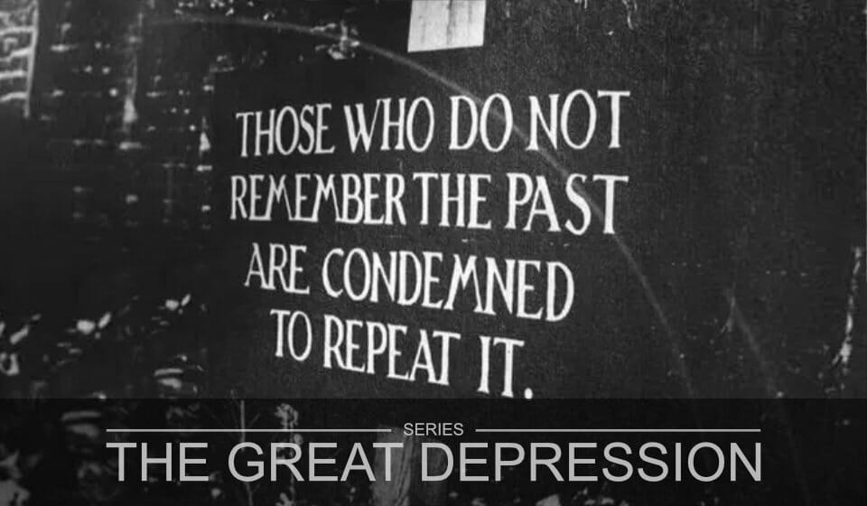The Great Depression Part 6 - History Repeats Itself